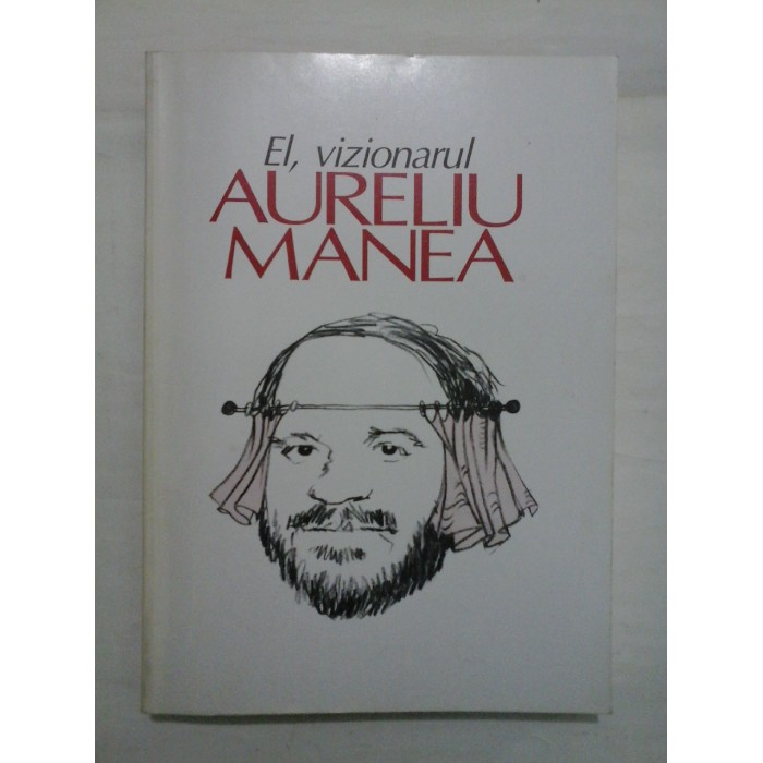 EL, VIZIONARUL  -  AURELIU MANEA